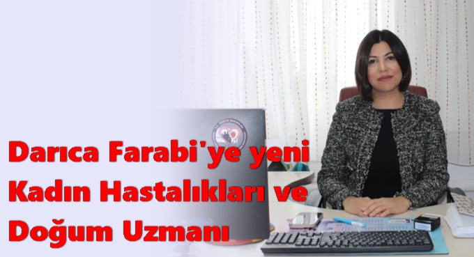 Darıca Farabi’ye Yeni Kadın Hastalıkları ve Doğum Uzmanı