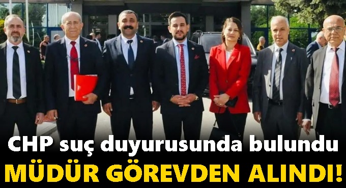 CHP suç duyurusunda bulundu. Müdür görevden alındı!