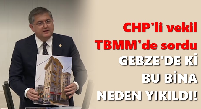 Gebze’deki Bina Çökmesi TBMM Gündeminde: Yıldızlı’dan Hükümete Sert Eleştiri ve CİMER Çıkışı