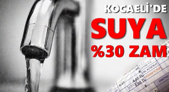 Kocaeli’de suya yüzde 30 zam geldi!