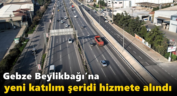 Gebze Beylikbağı’na yeni katılım şeridi hizmete alındı