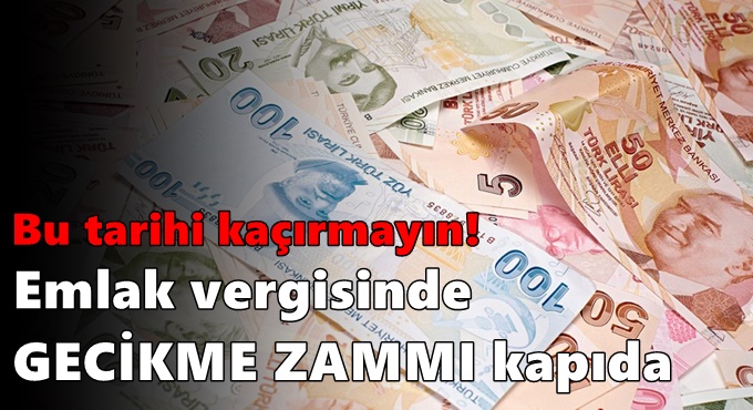 Bu tarihi kaçırmayın: Emlak vergisinde gecikme zammı kapıda