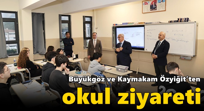 Büyükgöz ve Kaymakam Özyiğit’ten okul ziyareti