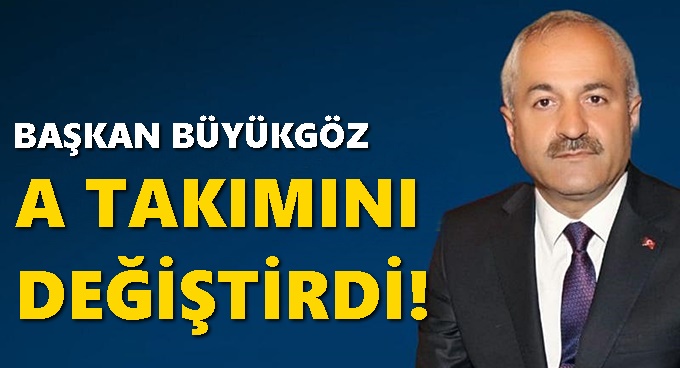Büyükgöz A Takımını değiştirdi!