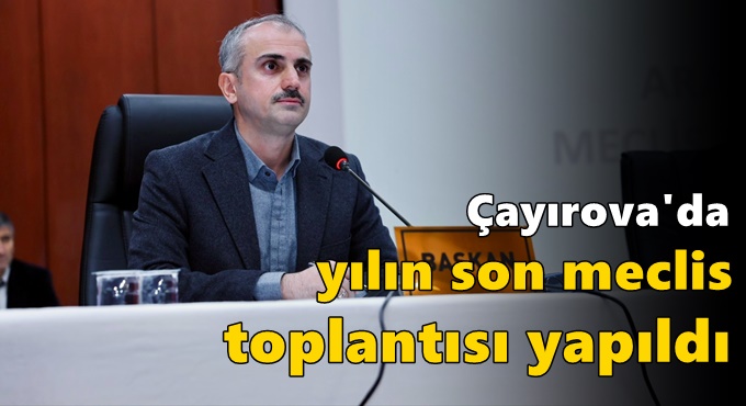 Çayırova’da yılın son meclis toplantısı yapıldı
