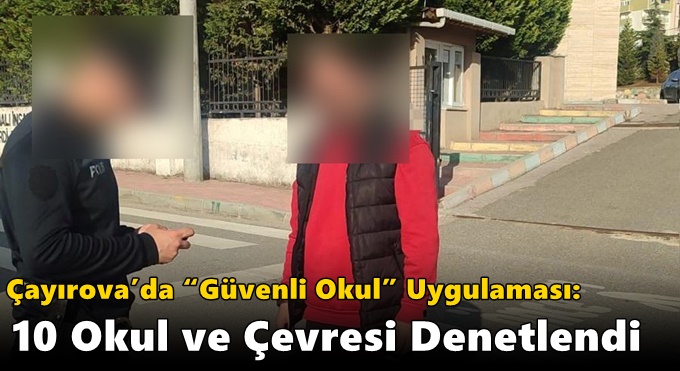 Çayırova’da “Güvenli Okul” Uygulaması: 10 Okul ve Çevresi Denetlendi