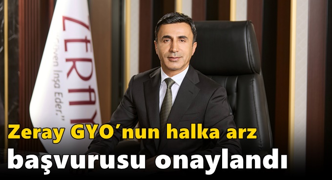 Zeray GYO’nun halka arz başvurusu onaylandı