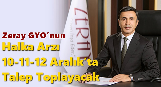 Zeray GYO’nun Halka Arzı 10-11-12 Aralık’ta Talep Toplayacak