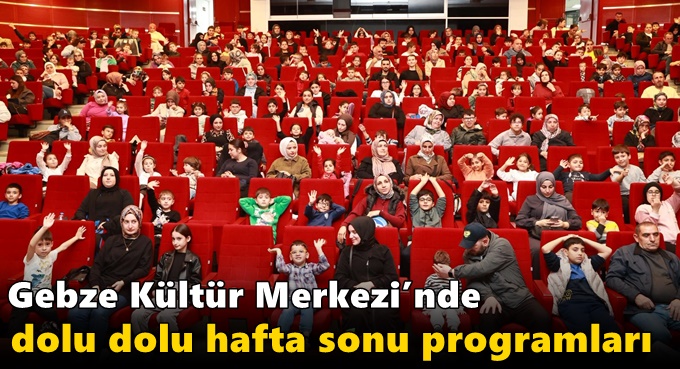 Gebze Kültür Merkezi’nde dolu dolu hafta sonu programları
