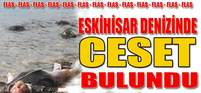 Eskihisar Denizinde Ceset Bulundu