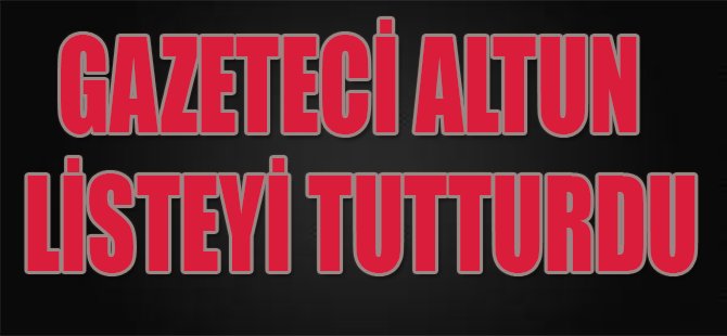 Gazeteci Altun listeyi tutturdu!