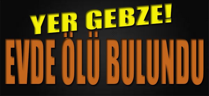 Evde Ölü Bulundu