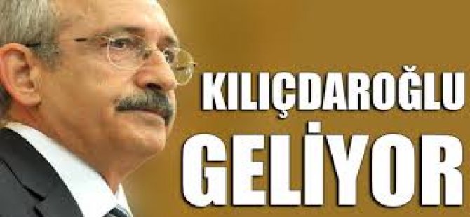 Kılıçdaroğlu Geliyor