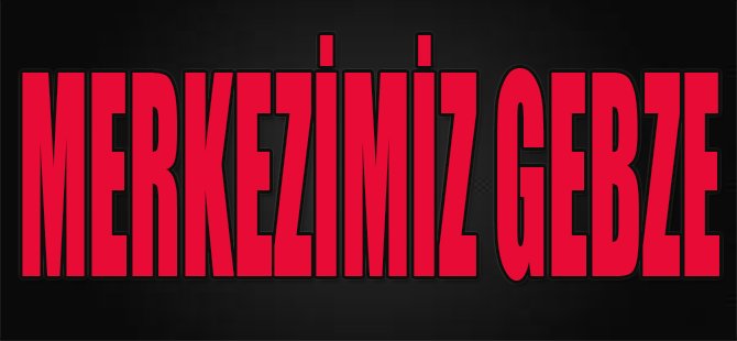 Merkezimiz Gebze