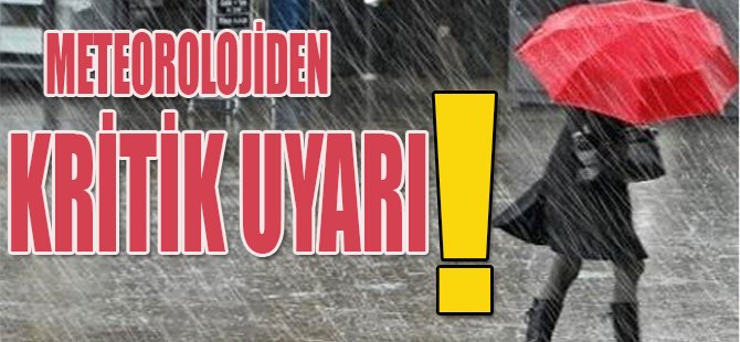 Meteorolojiden Kritik Uyarı!