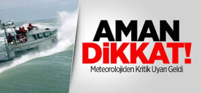 Meteorolojiden Kritik Uyarı!