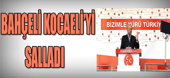 Bahçeli Kocaeli'yi Salladı