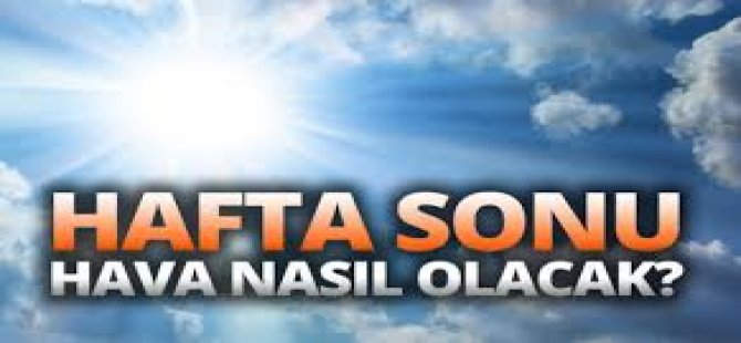 Haftasonu Havalar Nasıl Olacak?