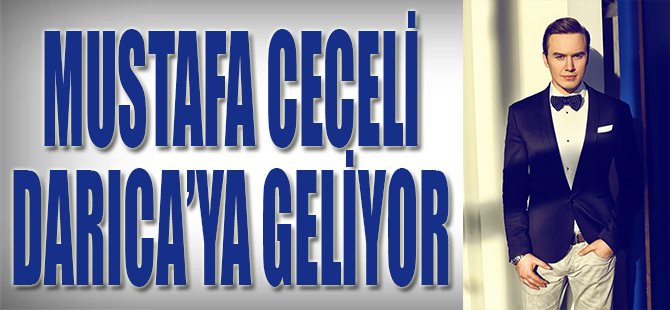 Mustafa Ceceli Darıca'ya Geliyor