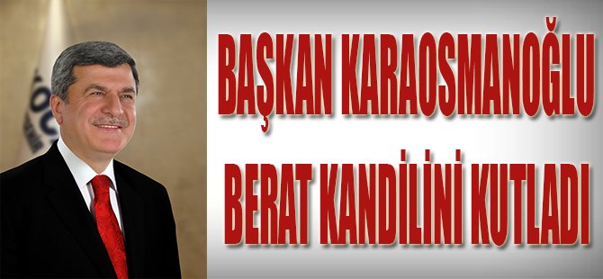 Başkan Karaosmanoğlu Berat Kandilini Kutladı