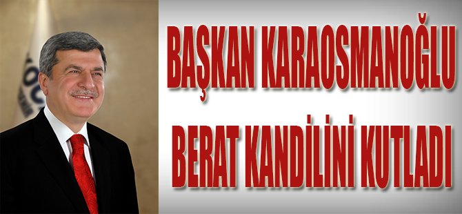 Başkan Karaosmanoğlu Berat Kandilini Kutladı