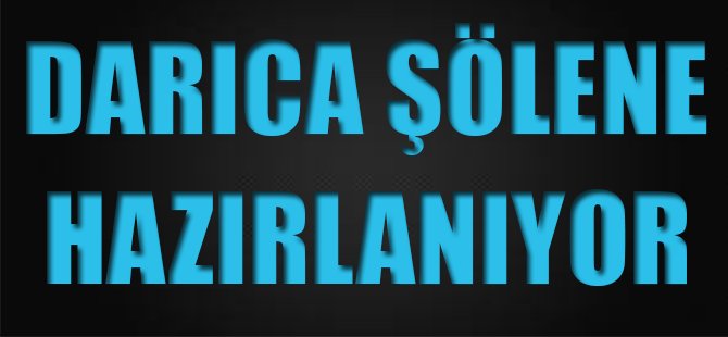Darıca Şölene Hazırlanıyor