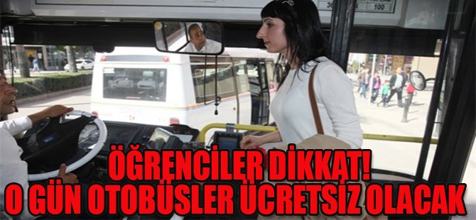 Öğrenciler Dikkat! O Gün Otobüsler Ücretsiz Olacak!