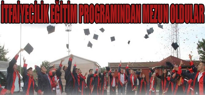 İtfaiyecilik Eğitim Programından Mezun Oldular