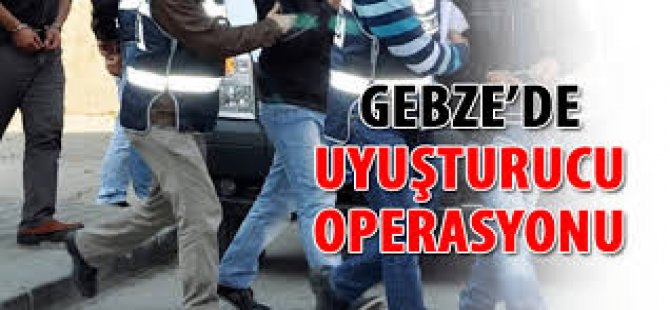 Gebze'de Uyuşturucu Operasyonu