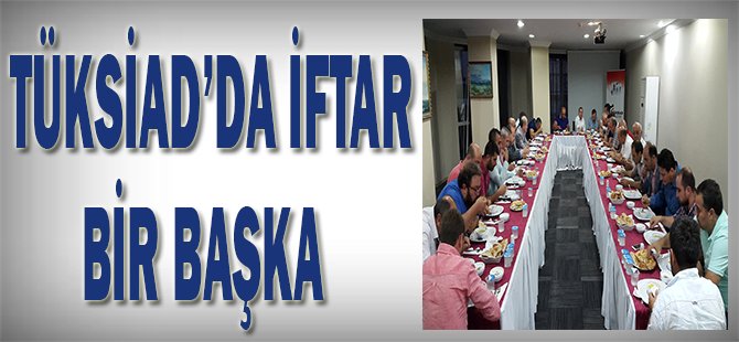 TÜKSİAD’da iftar bir başka