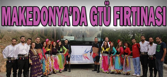 Makedonya'da GTÜ Fırtınası