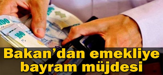 Bakan'dan emekliye bayram müjdesi