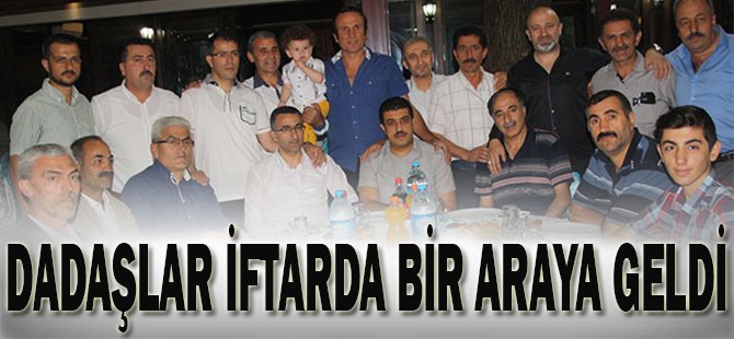 Dadaşlar İftarda Bir Araya Geldi