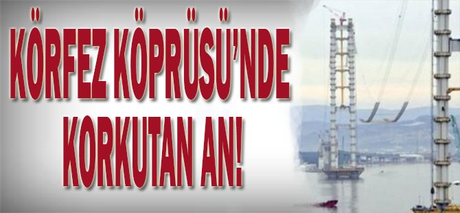 Körfez Geçiş Köprüsü'nde korkutan an!