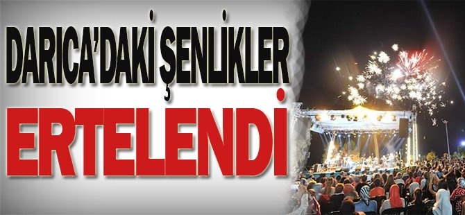 Darıca'daki Şenlikler Ertelendi!