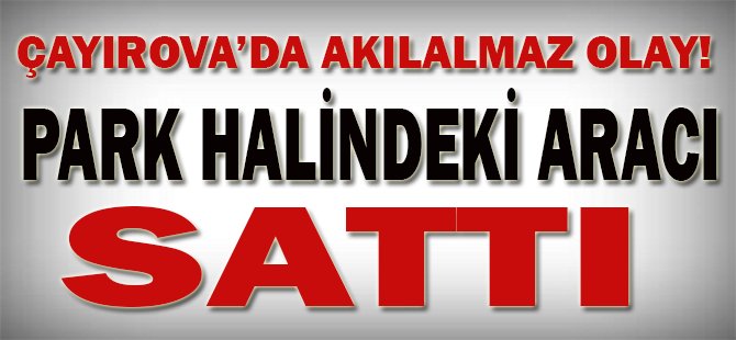 Çayırova'da akıl almaz olay!