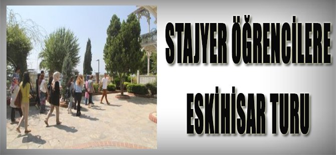 Stajyer Öğrencilere Eskihisar Turu