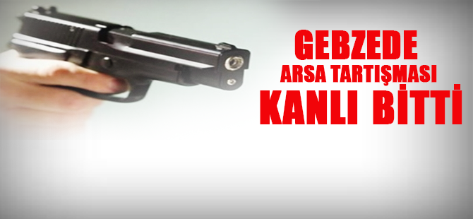 Arsa Tartışması Silahlı Çatışmaya Döndü