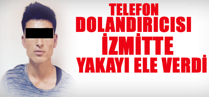 İzmitli dolandırıcı yakalandı