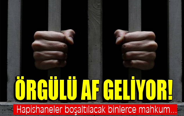 Mahkumlara af üstüne af geliyor