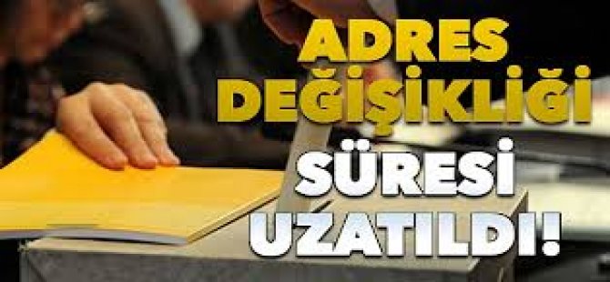 Adres Değişikliği Süresi Uzatıldı! İşte Son Gün!