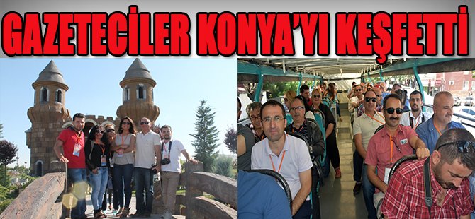 Gazeteciler Konya'yı Keşfetti