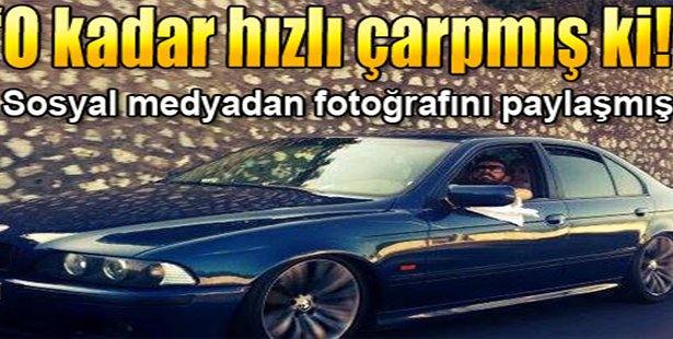 O Kadar Hızlı Çarpmış ki...