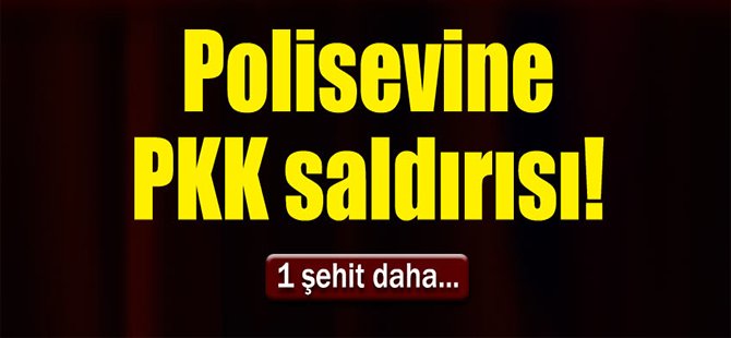 Polisevine Saldırı, 1 Şehit!