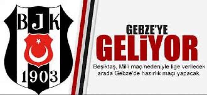 Beşiktaş Gebze'ye Geliyor