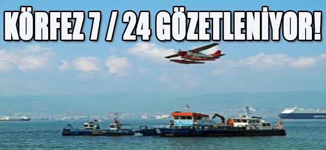 Körfez 7/ 24 Gözetleniyor!