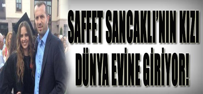 Saffet Sancaklı'nın Kızı Dünya Evine Giriyor!