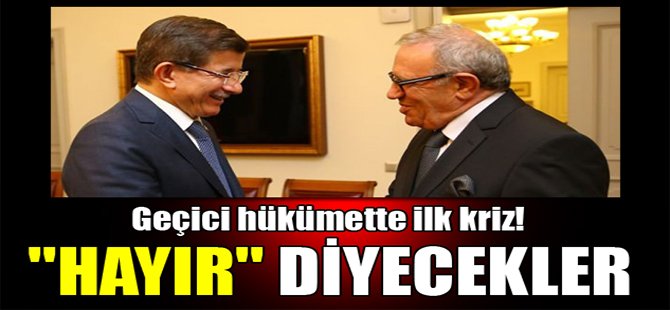 Geçici Hükümette İlk Kriz!