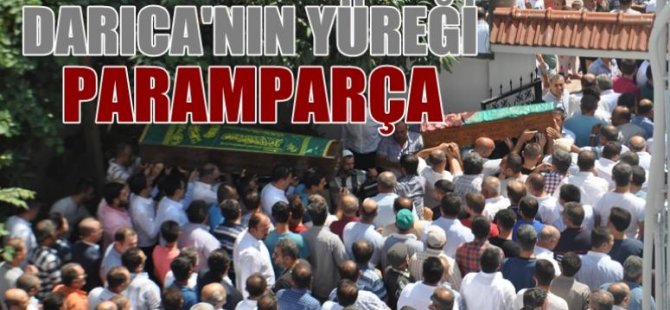 Darıca'nın Yüreği Paramparça!