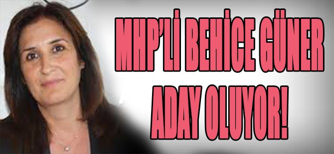 MHP'li Behice Güner Aday Oluyor!